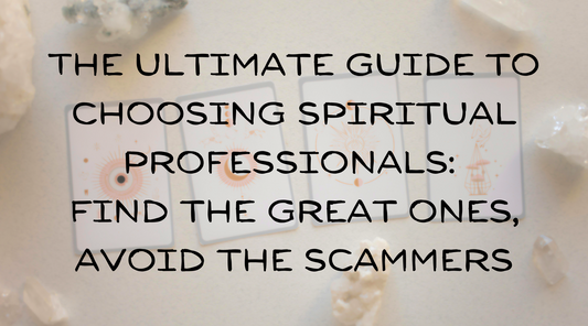 guide choosing spiritual professionals, finding the right ones, avoiding the scammers