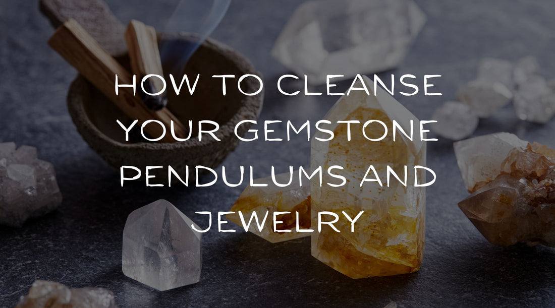 How to cleanse your gemstone pendulum and jewelry